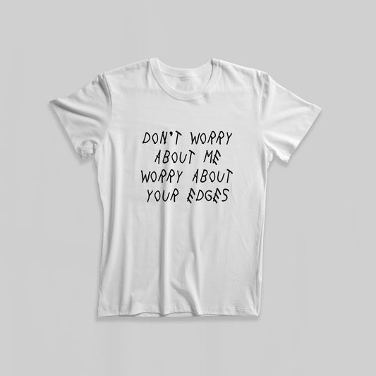 UNISEX DON’T WORRY ABOUT …